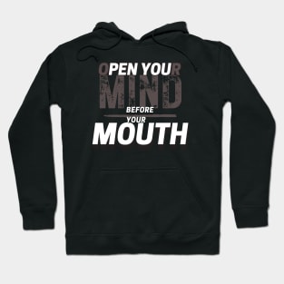 Open Your Mind Before Your Mouth Hoodie